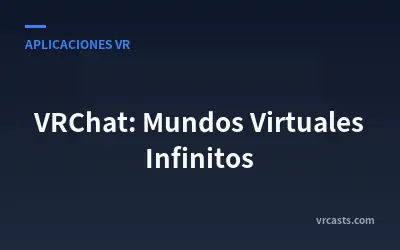 VRChat: Mundos Virtuales Infinitos