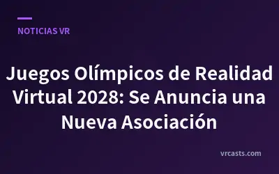 Juegos Olímpicos de Realidad Virtual 2028: Se Anuncia una Nueva Asociación