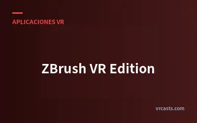 Edición de ZBrush para Realidad Virtual