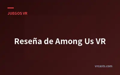 Reseña de Among Us VR