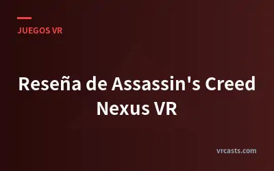 Reseña de Assassin's Creed Nexus VR