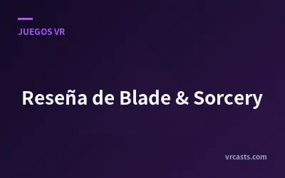 Reseña de Blade & Sorcery