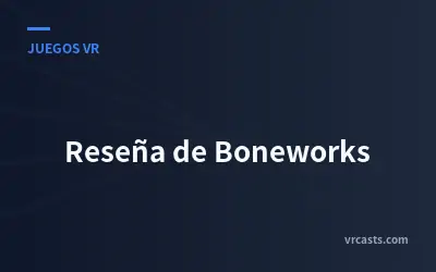Reseña de Boneworks