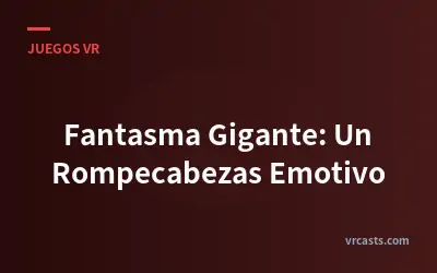 Fantasma Gigante: Un Rompecabezas Emotivo