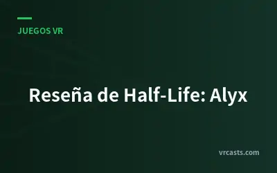 Reseña de Half-Life: Alyx