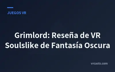Grimlord: Reseña de VR Soulslike de Fantasía Oscura