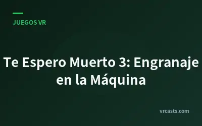 Te Espero Muerto 3: Engranaje en la Máquina