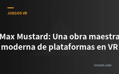 Max Mustard: Una obra maestra moderna de plataformas en VR