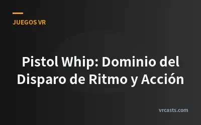 Pistol Whip: Dominio del Disparo de Ritmo y Acción