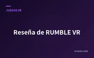 Reseña de RUMBLE VR