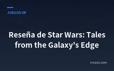 Reseña de Star Wars: Tales from the Galaxy's Edge