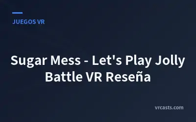Sugar Mess - Let's Play Jolly Battle VR Reseña