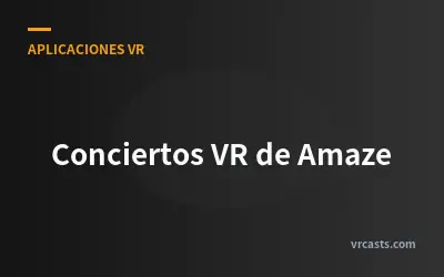 Conciertos VR de Amaze