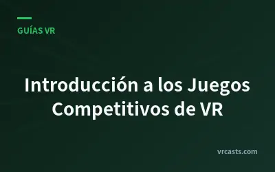 Introducción a los Juegos Competitivos de VR