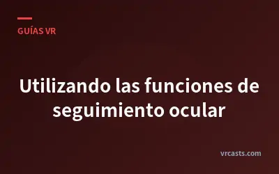 Utilizando las funciones de seguimiento ocular