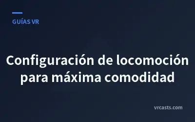 Configuración de locomoción para máxima comodidad