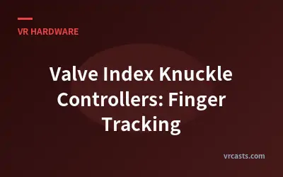Valve Index Knuckle Controllers: Finger Tracking