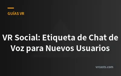 VR Social: Etiqueta de Chat de Voz para Nuevos Usuarios