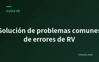 Solución de problemas comunes de errores de RV