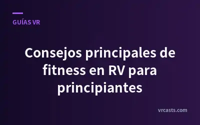Consejos principales de fitness en RV para principiantes