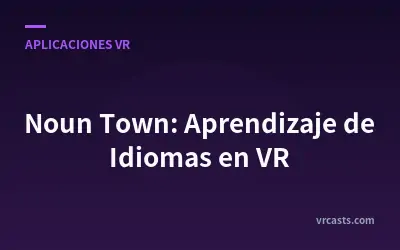 Noun Town: Aprendizaje de Idiomas en VR