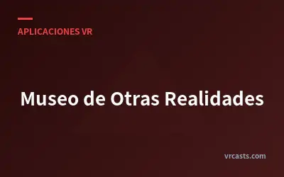 Museo de Otras Realidades