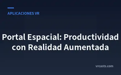 Portal Espacial: Productividad con Realidad Aumentada