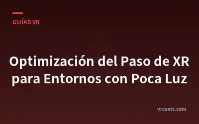 Optimización del Paso de XR para Entornos con Poca Luz