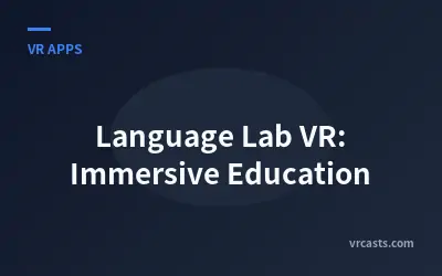 Language Lab VR: Immersive Education