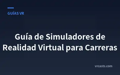 Guía de Simuladores de Realidad Virtual para Carreras