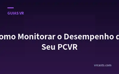 Como Monitorar o Desempenho do Seu PCVR