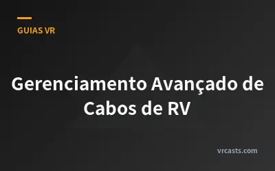 Gerenciamento Avançado de Cabos de RV
