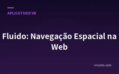 Fluido: Navegação Espacial na Web