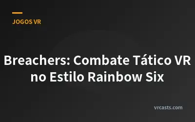 Breachers: Combate Tático VR no Estilo Rainbow Six