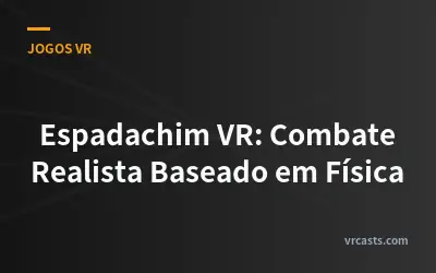 Espadachim VR: Combate Realista Baseado em Física