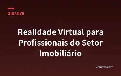Realidade Virtual para Profissionais do Setor Imobiliário