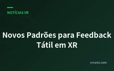 Novos Padrões para Feedback Tátil em XR