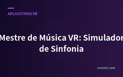 Mestre de Música VR: Simulador de Sinfonia