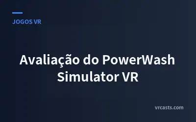 Avaliação do PowerWash Simulator VR