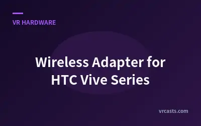 Wireless Adapter for HTC Vive Series