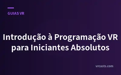 Introdução à Programação VR para Iniciantes Absolutos