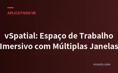 vSpatial: Espaço de Trabalho Imersivo com Múltiplas Janelas