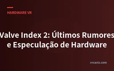 Valve Index 2: Últimos Rumores e Especulação de Hardware