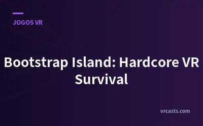 Ilha Bootstrap: Sobrevivência Hardcore em RV