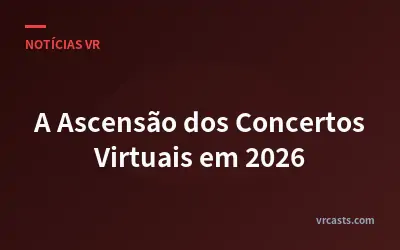 A Ascensão dos Concertos Virtuais em 2026