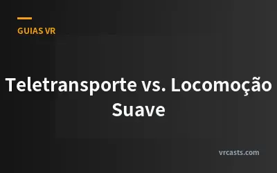 Teletransporte vs. Locomoção Suave