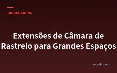 Extensões de Câmara de Rastreio para Grandes Espaços