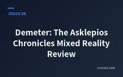 Demeter: As Crônicas de Asclépio - Análise de Realidade Mista