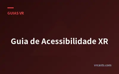 Guia de Acessibilidade XR
