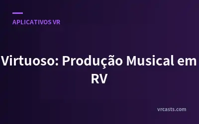 Virtuoso: Produção Musical em RV